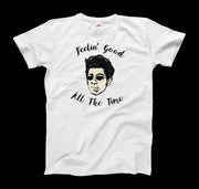 Cosmo Kramer Feeling Good All The Time Seinfeld T-Shirt - SIR SAVE ALOT