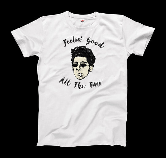 Cosmo Kramer Feeling Good All The Time Seinfeld T-Shirt - SIR SAVE ALOT